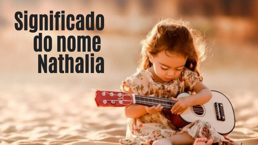 menina tocando violão - foto escrita significado do nome nathalia