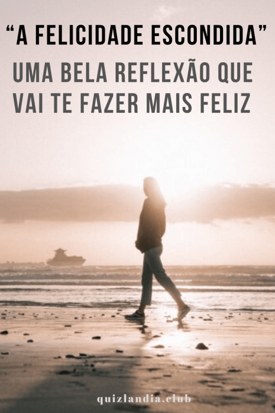 “a Felicidade Escondida” Uma Bela Reflexão Que Vai Te Fazer Mais Feliz